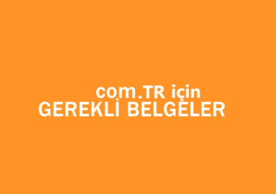 com tr domain tescili için gerekli olan belgeler nelerdir